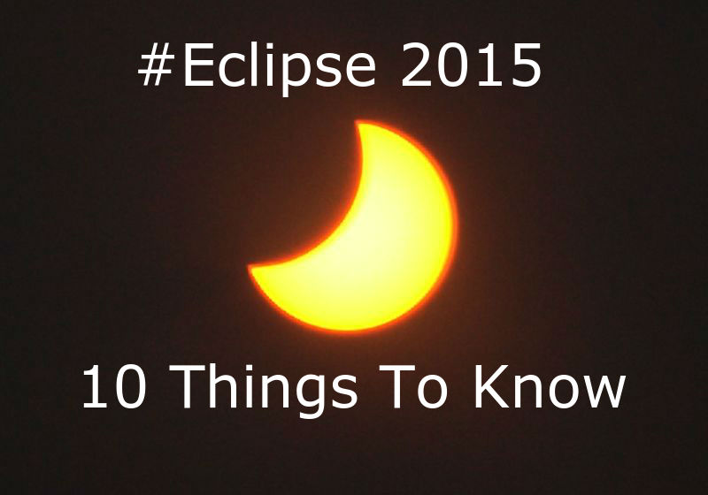 Ten things to know before Eclipse Friday