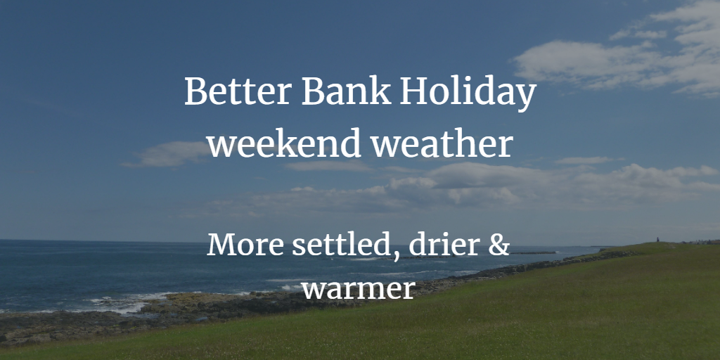 Hope for the Bank Holiday weekend as the May weather improves